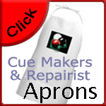 Work Aprons for cue Repairiststom Cue Maker Repairist Apron, shopping for gift ideas for your favorite custom cue maker or cueist check out OTC Billiard Design Originals for exclusive pool and billiard art on Aprons, base ball caps, t shirts , golf shirts and more